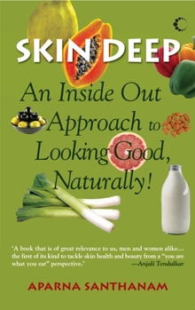 Paperback Skin Deep: An Inside Out Approach to Looking Good Naturally Book