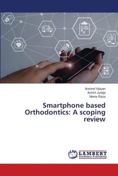 Smartphone based Orthodontics: A scoping review