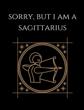 Paperback Sorry, but i'm a Sagittarius: Sagittarius Notebook Astrology Horoscope Zodiac signs Book