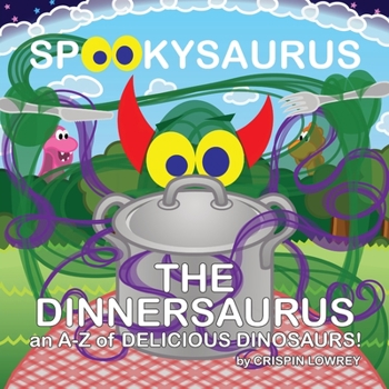 Paperback SPOOKYSAURUS - The DINNERSAURUS: an A-Z of Delicious Dinosaurs Book