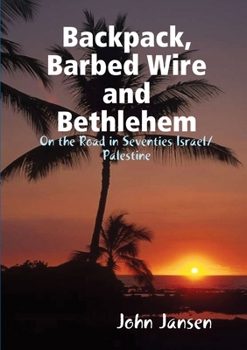 Paperback Backpack, Barbed Wire and Bethlehem - On the Road in Seventies Israel/Palestine Book