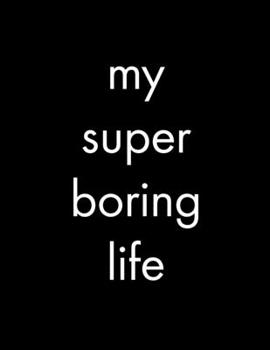 Paperback my super boring life: 2020 Weekly & Monthly Planner Book