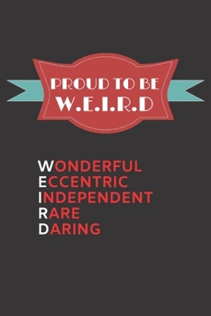 Paperback Proud To be Weird: Beautiful Lined Journal: 6 x 9 Inches Size, With 150 High-Quality Pages Book