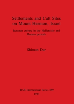 Paperback Settlements and Cult Sites on Mount Hermon, Israel: Ituraean culture in the Hellenistic and Roman periods Book
