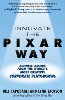 Hardcover Innovate the Pixar Way: Business Lessons from the World's Most Creative Corporate Playground Book