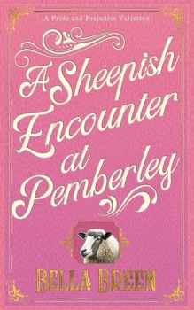 A Sheepish Encounter at Pemberley: A Pride and Prejudice Variation