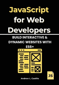 Paperback JavaScript for Web Developers: Build Interactive & Dynamic Websites with ES6+ Book