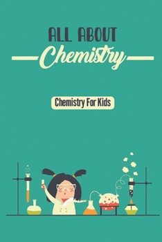 Paperback All About Chemistry: Chemistry For Kids Book