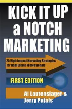 Paperback Kick It Up a Notch Marketing: 25 High Impact Marketing Strategies for Real Estate Professionals Book