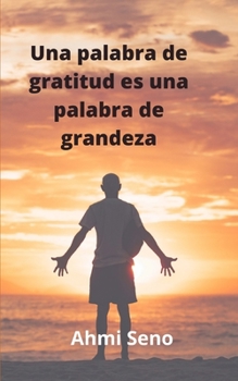 Paperback Una palabra de gratitud es una palabra de grandeza [Spanish] Book