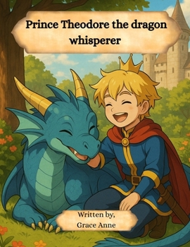 Paperback Prince Theodore the dragon whisperer Book