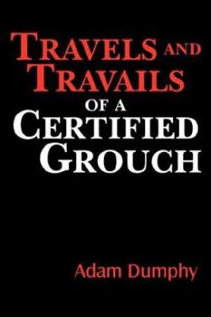 Paperback Travels and Travails of a Certified Grouch Book