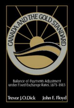 Canada and the Gold Standard: Balance of Payments Adjustment under Fixed Exchange Rates, 1871-1913 - Book  of the Studies in Macroeconomic History