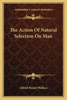 The Action of Natural Selection on Man