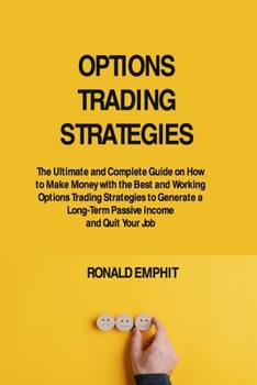 Paperback Options Trading Strategies: The Ultimate and Complete Guide on How to Make Money with the Best and Working Options Trading Strategies to Generate Book