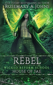Rebel: House of Fae - Book #8 of the Wicked Reform School