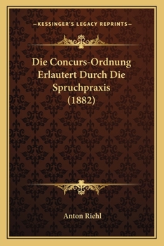 Paperback Die Concurs-Ordnung Erlautert Durch Die Spruchpraxis (1882) [German] Book