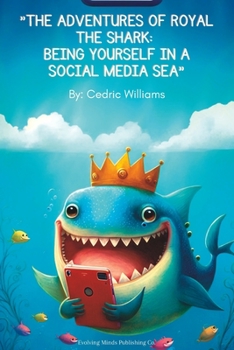 Paperback The Adventures of Royal the Shark: Being Yourself in a Social Media Sea Book