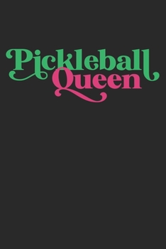 Pickleball Queen: Pickleball Journal Notebook to write in, 6x9 inches 120  blanked lines, perfect gift idea  for Racquet Sport Lovers