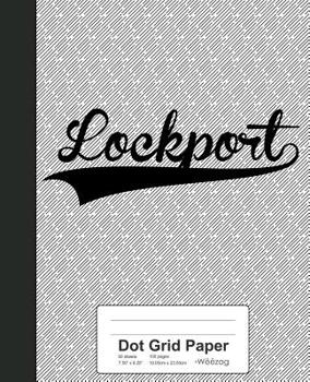 Paperback Dot Grid Paper: LOCKPORT Notebook Book