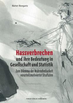 Paperback Hassverbrechen und ihre Bedeutung in der Gesellschaft und Statistik: Zum Dilemma der Wahrnehmbarkeit vorurteilsmotivierter Straftaten [German] Book
