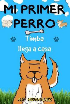 Paperback Mi Primer Perro: Libro Infantil (6 - 7 A?os). ?timba Llega a Casa! [Spanish] Book