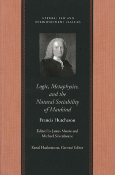 Logic, Metaphysics and the Natural Sociability of Mankind (Natural Law & Enlightenment Classics) - Book  of the Natural Law and Enlightenment Classics