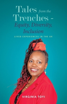 Tales from the Trenches - Equity, Diversity, Inclusion: Lived Experiences in the UK
