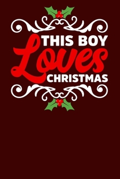This Boy Loves Christmas: Christmas Eve Notebook | Family Xmas Snowman Winter Santa Claus Holiday Season Mini Notepad Gift College Ruled (6"X9")