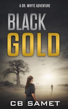 Paperback Black Gold: A Dr. Whyte Adventure (Lillian Whyte Thriller Series) Book