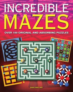 Paperback Incredible Mazes: Over 100 Original and Absorbing Puzzles Book