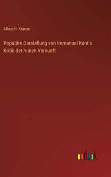 Populäre Darstellung von Immanuel Kant's Kritik der reinen Vernunft
