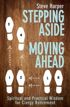Paperback Stepping Aside, Moving Ahead: Spiritual and Practical Wisdom for Clergy Retirement Book