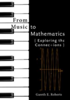 Hardcover From Music to Mathematics: Exploring the Connections Book