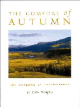 Hardcover The Comfort of Autumn: The Seasons of Yellowstone Book