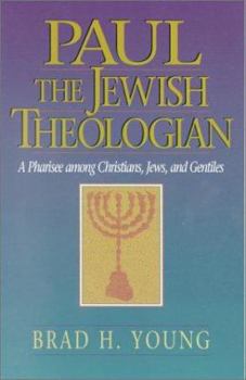 Paperback Paul the Jewish Theologian: A Pharisee Among Christians, Jews, and Gentiles Book