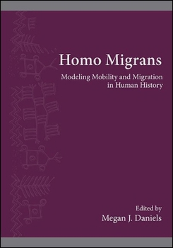 Hardcover Homo Migrans: Modeling Mobility and Migration in Human History Book