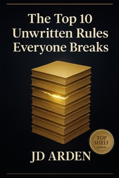 The Top 10 Unwritten Rules Everyone Breaks (Top Shelf)