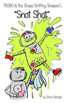Paperback TROBO and The Shape Shifting Shoebox in "Snot Shot" Book