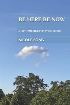 Paperback Be Here Be Now: A Contemplative Poetry Collection Book