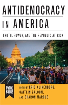 Paperback Antidemocracy in America: Truth, Power, and the Republic at Risk Book
