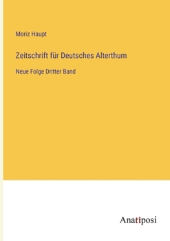 Paperback Zeitschrift für Deutsches Alterthum: Neue Folge Dritter Band [German] Book