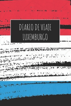 Diario De Viaje Luxemburgo: 6x9 Diario de viaje I Libreta para listas de tareas I Regalo perfecto para tus vacaciones en Luxemburgo
