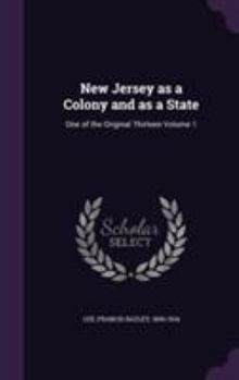 Hardcover New Jersey as a Colony and as a State: One of the Original Thirteen Volume 1 Book