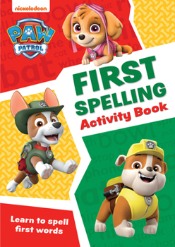 PAW Patrol First Spelling Activity Book: Get ready for school with Paw Patrol