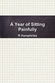 Paperback A Year of Sitting Painfully Book