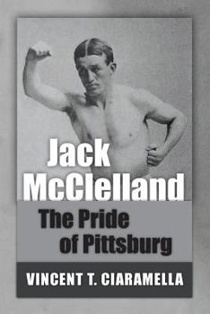 Paperback Jack McClelland: The Pride of Pittsburg Book