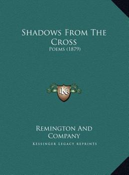 Hardcover Shadows From The Cross: Poems (1879) Book