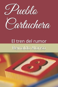 Paperback Pueblo Cartuchera: El tren del rumor [Spanish] Book