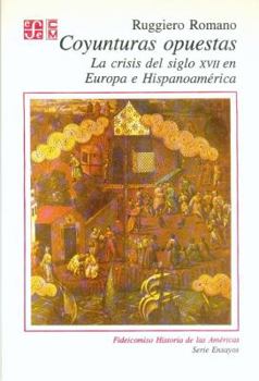 Paperback Coyunturas Opuestas: La Crisis del Siglo XVII En Europa E Hispanoamerica Book